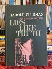 Lies Like Truth: Theatre Reviews & Essays by Harold Clurman 1st Edition & Print