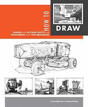How to Draw: drawing and – Paperback, by Scott Robertson; Thomas – Very Good