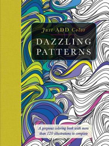 Just Add Color: Dazzling Patterns – Paperback By Carlton Publishing Group – GOOD