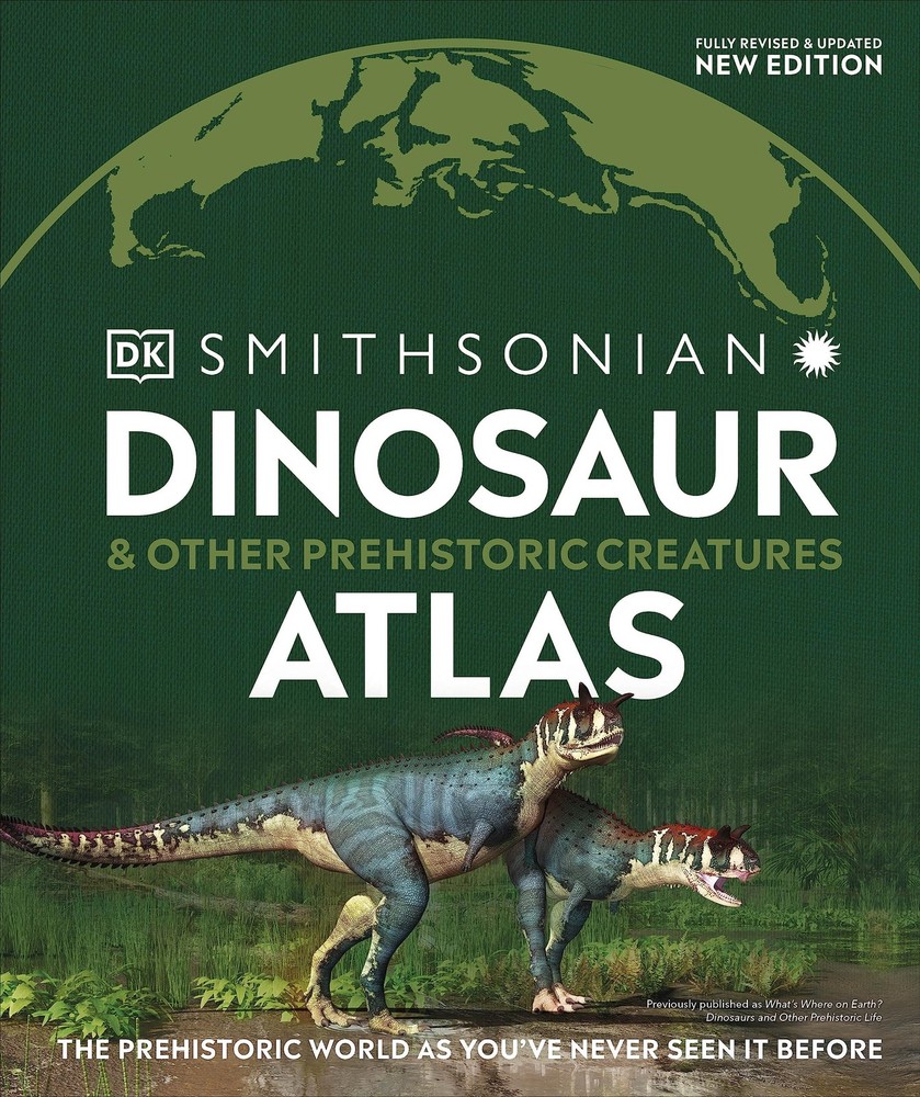 Dinosaur and Other Prehistoric Creatures Atlas: The Prehistoric World as You…