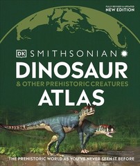Dinosaur and Other Prehistoric Creatures Atlas: The Prehistoric World as You…
