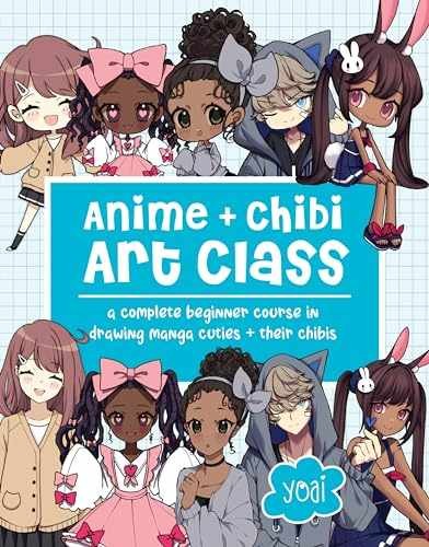 Anime + Chibi Art Class: A Complete Beginner – Paperback, by Yoai Yoai – New h