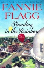 Standing in the Rainbow: A Novel – Hardcover By Flagg, Fannie – GOOD