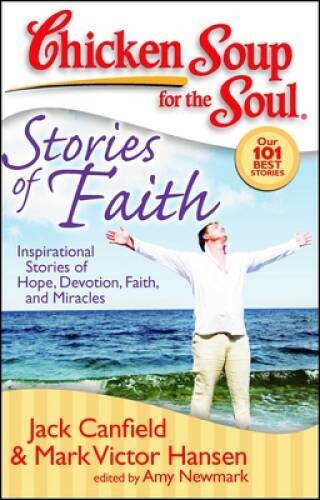 Chicken Soup for the Soul: Stories of Faith: Inspirational Stories o – VERY GOOD