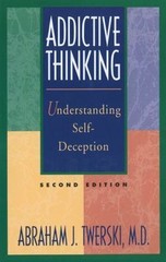 Addictive Thinking : Understanding Self-Deception, Paperback by Twerski, Abra…