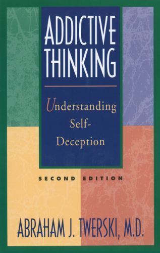 Addictive Thinking : Understanding Self-Deception, Paperback by Twerski, Abra…