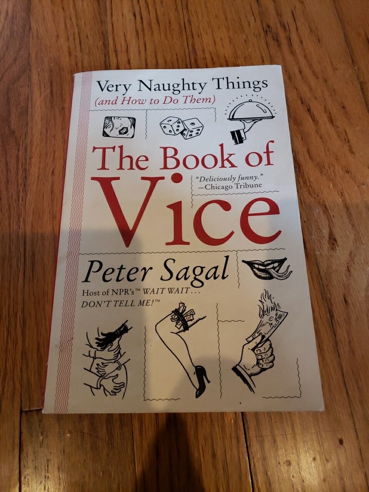 The Book of Vice : Very Naughty Things (and How to Do Them) by Peter Sagal…