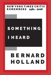 Something I Heard by Bernard Holland: New