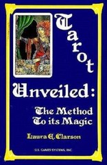 Tarot Unveiled: The Method to Its Magic – Paperback By Laura A. Clarson – GOOD