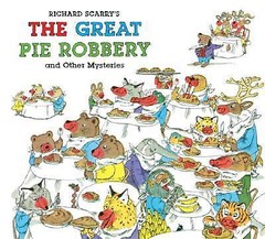 Richard Scarry’s The Great Pie Robbery an- hardcover, 1402758235, Richard Scarry