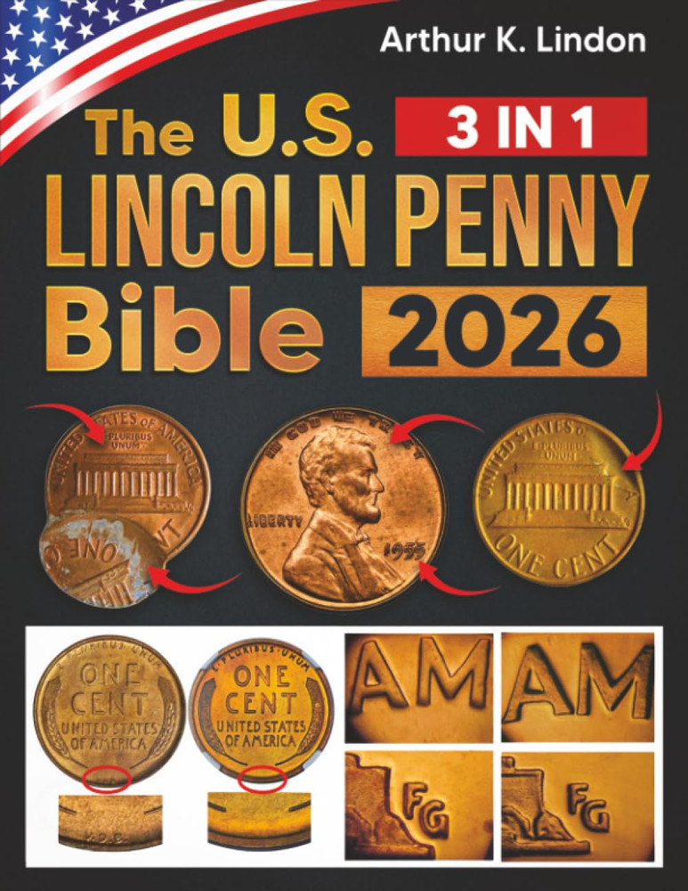 The Lincoln Penny Collecting Bible: [3 in 1] The Most Complete and Updated Guide