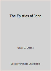 The Epistles of John by Oliver B. Greene