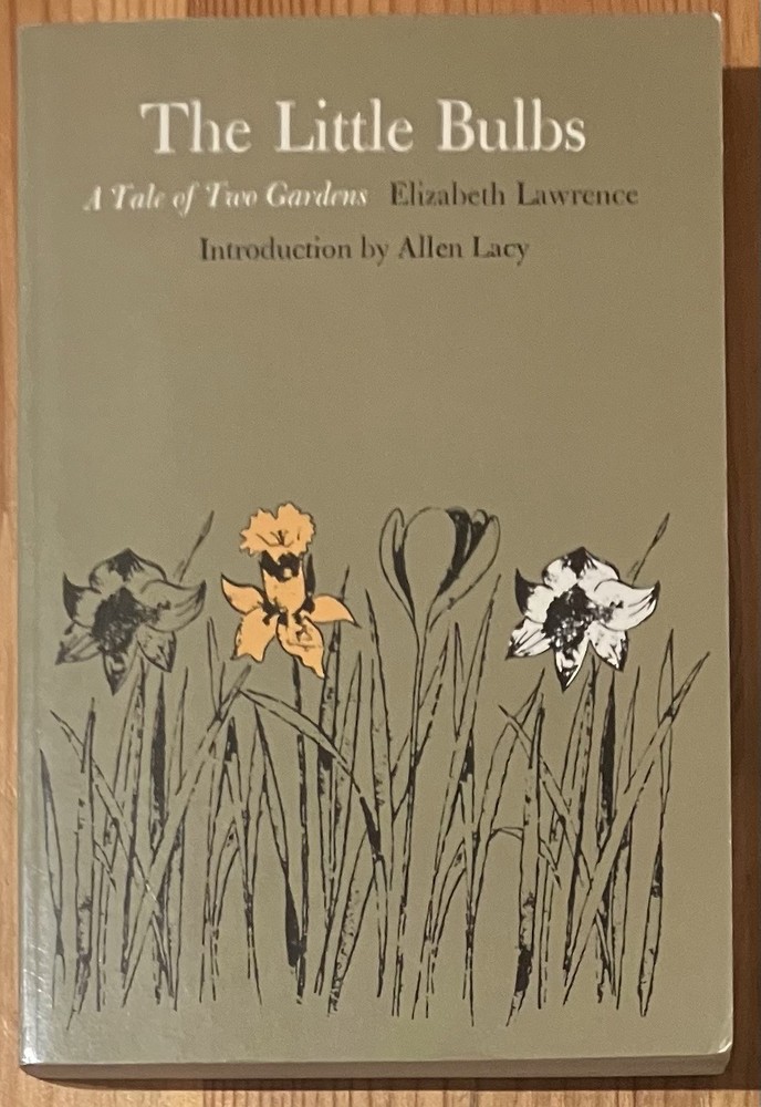The Little Bulbs A Tale of Two Gardens Elisabeth Lawrence Duke University Press
