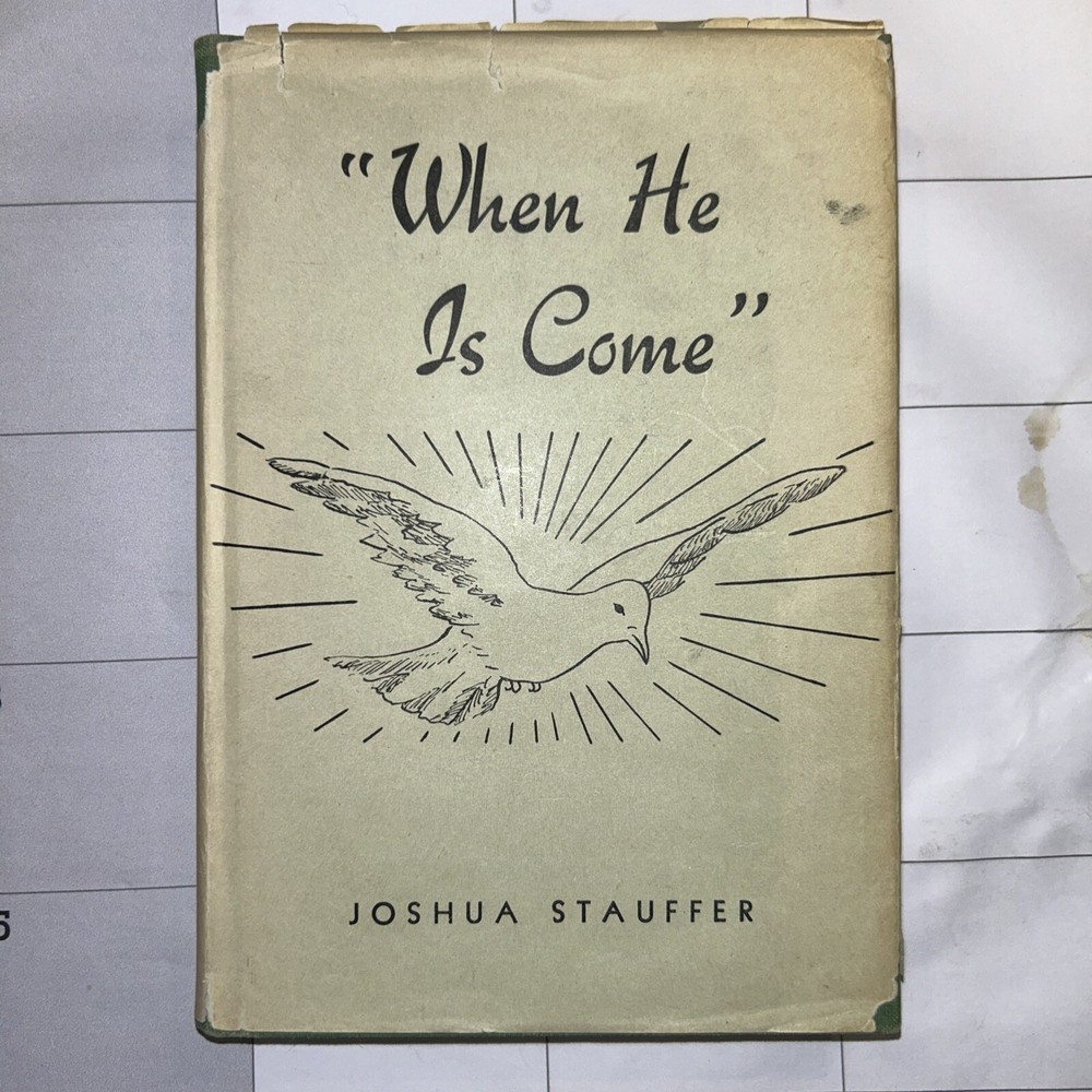 “When He Is Come” – Joshua Stauffer – 1948 – 198 pages – Union Bible Seminary