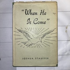 “When He Is Come” – Joshua Stauffer – 1948 – 198 pages – Union Bible Seminary