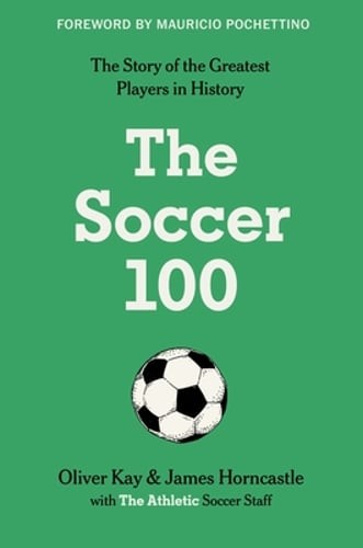 The Soccer 100 by The Athletic: New