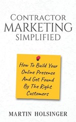 Contractor Marketing Simplified: How To Build Your Online Presence And Get F…