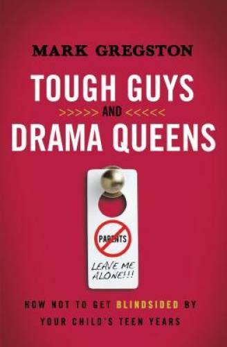 Tough Guys and Drama Queens: How Not to Get Blindsided by Your Child’s Te – GOOD