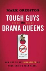 Tough Guys and Drama Queens: How Not to Get Blindsided by Your Child’s Te – GOOD