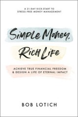 Simple Money, Rich Life: Achieve True Financial Freedom and Design a Life – GOOD