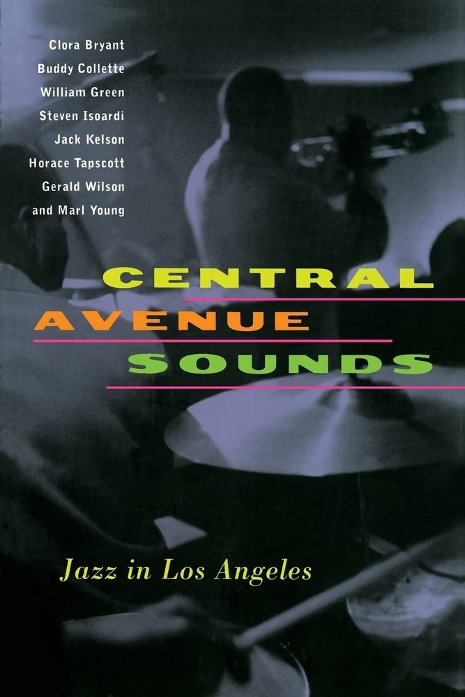 Central Avenue Sounds: Jazz in Los Angeles (Roth Family Foundation Book in A…