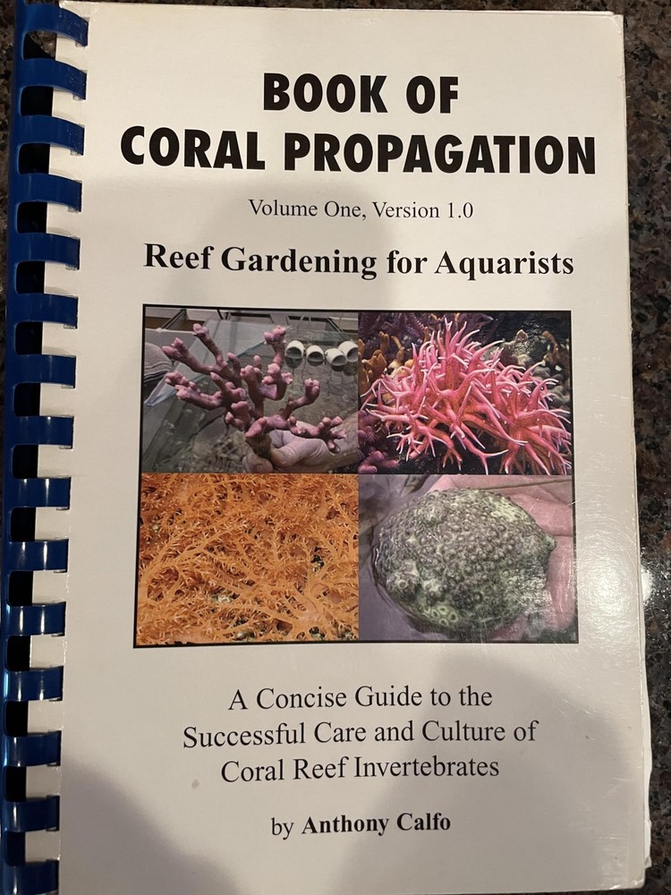 Book of Coral Propagation, Volume 1, Version 1.0: Reef Gardening for Aquaris…