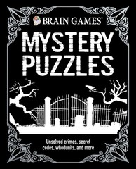 Brain Games – Mystery Puzzles (384 Pages): Unsolved Crimes, Secret Codes, Wh…