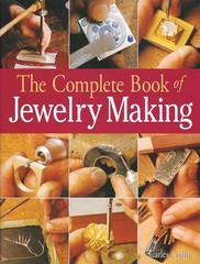 The Complete Book of Jewelry Making: A Full-Color Introduction to the Jewele…