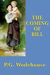 THE COMING OF BILL By P. G. Wodehouse **BRAND NEW**