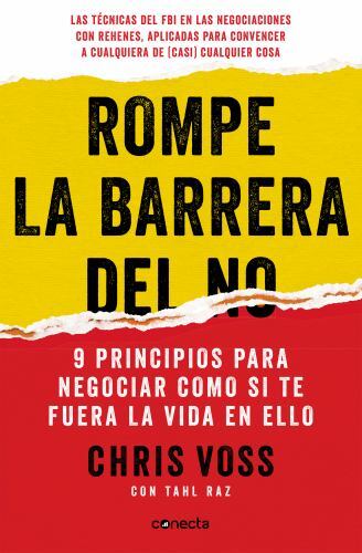 Rompe la barrera del no/ Never Split the Difference : 9 Principios Para Negoc…