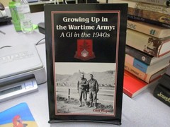 Growing Up in the Wartime Army: A Gi in the 1940’s, Hope, Cliff, Jr.