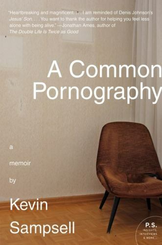 P. S. Ser.: A Common Pornography : A Memoir (2010, Trade Paperback)