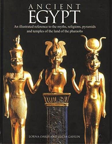 Ancient Egypt: An Illustrated Reference to the Myths, Religions, Pyramids – GOOD