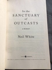 P. S. Ser.: In the Sanctuary of Outcasts : A Memoir by Neil White (2010, TPB)