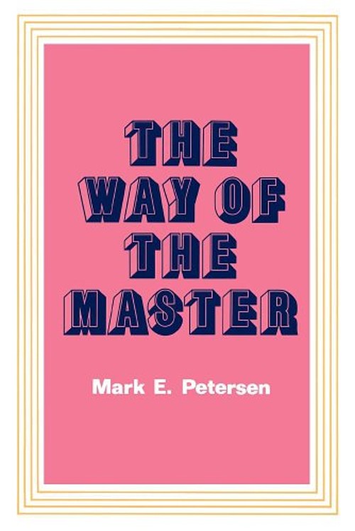 The Way of the Master Hardcover Mark E. Petersen