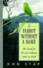 A Parrot Without a Name : The Search for the Last Unknown Birds o