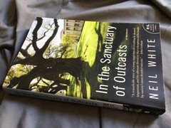 P. S. Ser.: In the Sanctuary of Outcasts : A Memoir by Neil White (2010, TPB)