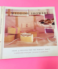 WEDDING SHOWERS BOOK 4 Planning Ideas,Recipes &Resource List for aPerfect Party