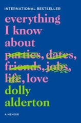 Everything I Know About Love: A Memoir – Paperback By Alderton, Dolly – GOOD