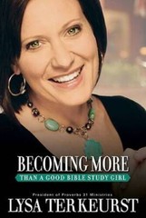 Becoming More Than a Good Bible Study Girl – Paperback By TerKeurst, Lysa – GOOD