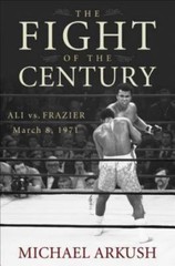 The Fight of the Century: Ali vs. Frazier March 8, 1971, Arkush, Michael, Very G