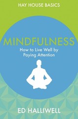 Mindfulness: How to Live Well by Paying Attention (Hay House Basics) Halliwe…