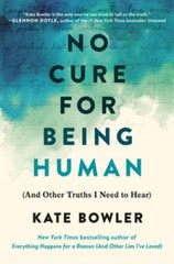 No Cure for Being Human: (And Other Truths I Need to Hear) – Hardcover – GOOD