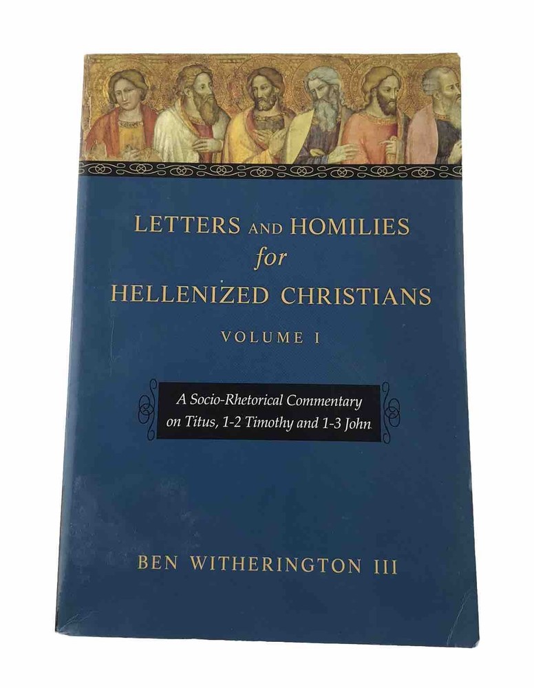 Letters And Homilies for Hellenized Christians: Volume I by Ben Witherington III