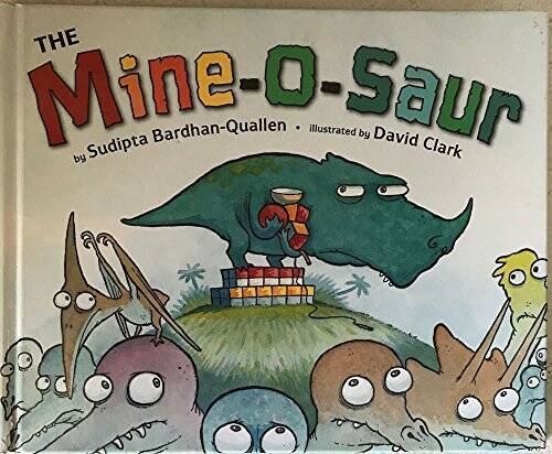 By Sudipta Bardhan-Quallen The Mine-O-Saur (1st First Edition) – VERY GOOD