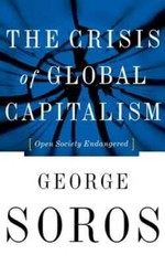 The Crisis Of Global Capitalism: Open Society Endangered – Hardcover – GOOD