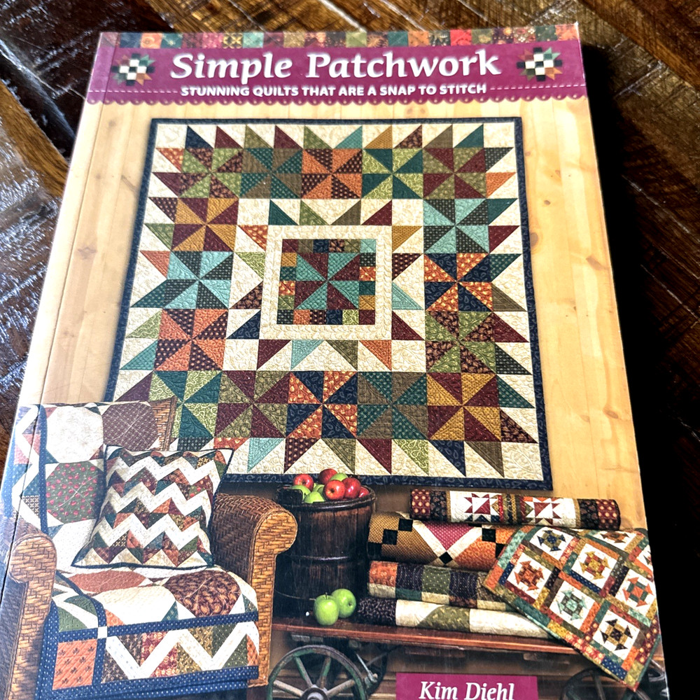 Simple Patchwork: Stunning Quilts That Are a Snap to Stitch by Kim Diehl