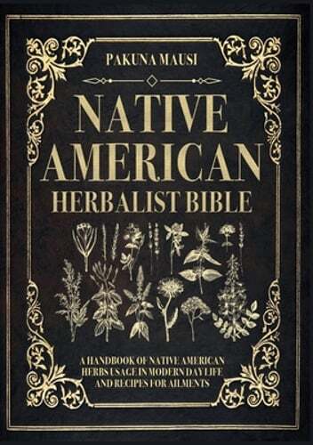 Native American Herbalist Bible by Pakuna Mausi: New