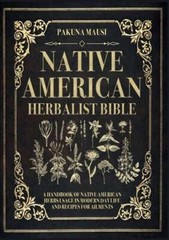 Native American Herbalist Bible by Pakuna Mausi: New