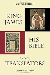 KING JAMES, HIS BIBLE, AND ITS TRANSLATORS By Laurence M. Vance **Excellent**